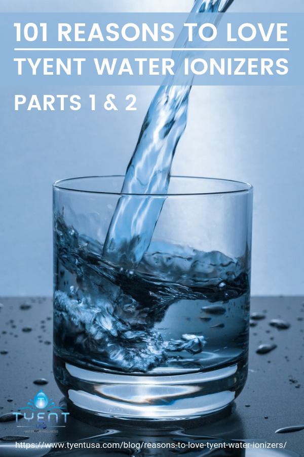 101 Reasons To Love Tyent Water Ionizers: Health Benefits And More https://www.tyentusa.com/blog/reasons-to-love-tyent-water-ionizers/