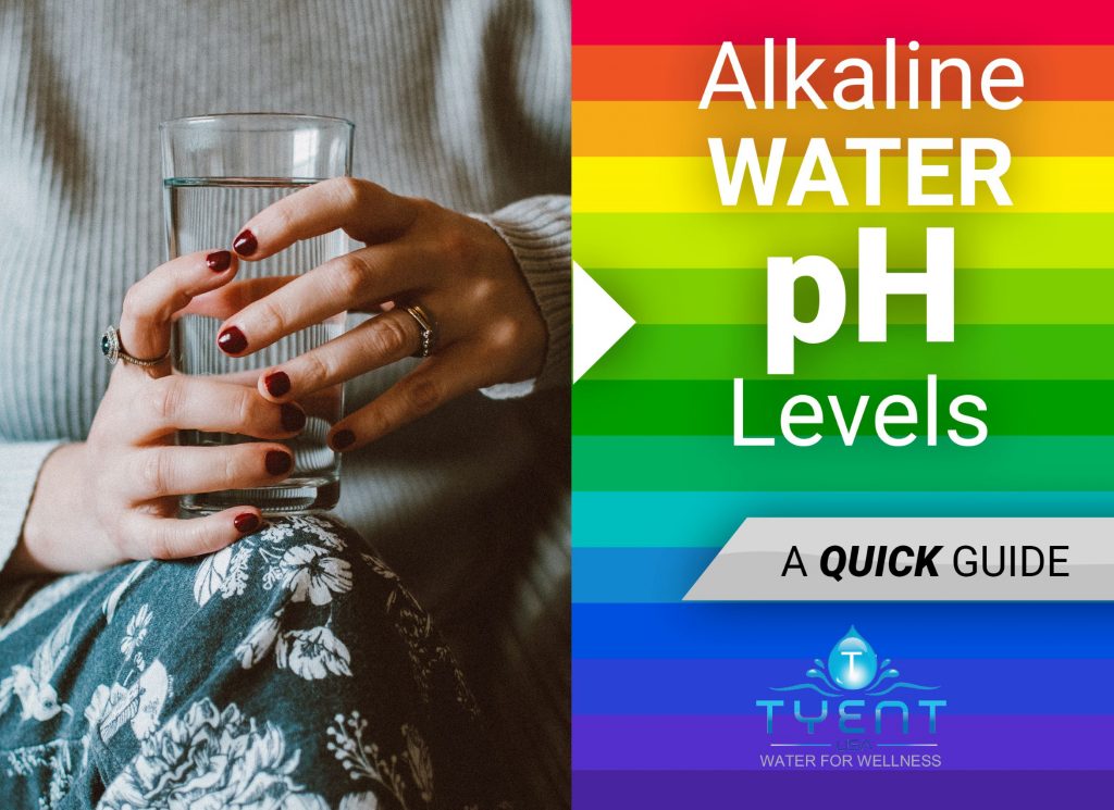 Alkaline Water PH Levels A Quick Guide TyentUSA Water Ionizer Health 