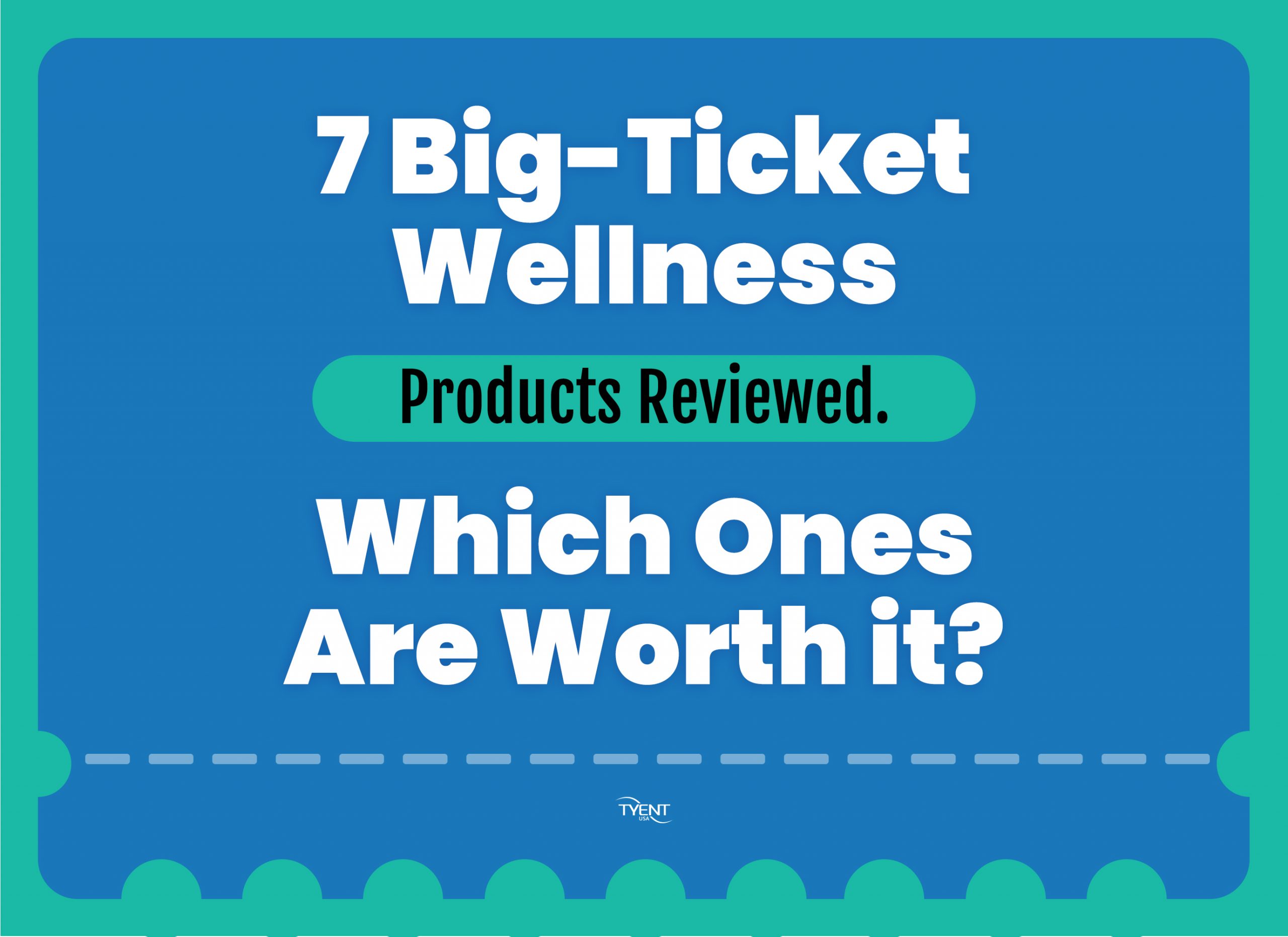 7 Big Ticket Wellness Products