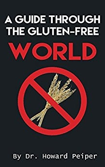 A Guide Through the Gluten Free World - By Dr. Howard Peiper