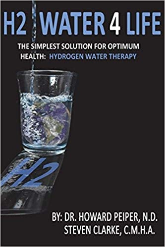 H2 Water 4 Life: The Simplest Solution for Optimum Health: Hydrogen Water Therapy